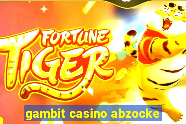 gambit casino abzocke