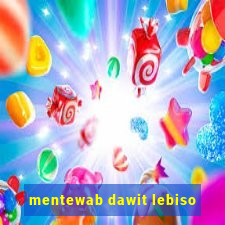 mentewab dawit lebiso