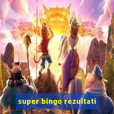 super bingo rezultati