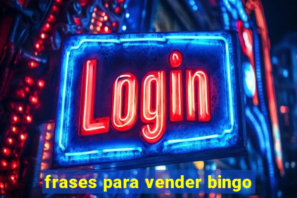 frases para vender bingo