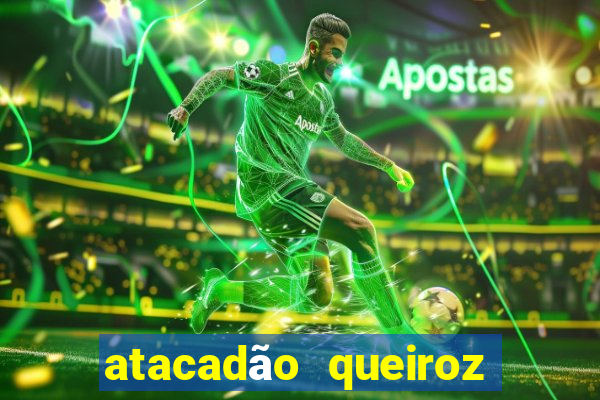 atacadão queiroz dos santos