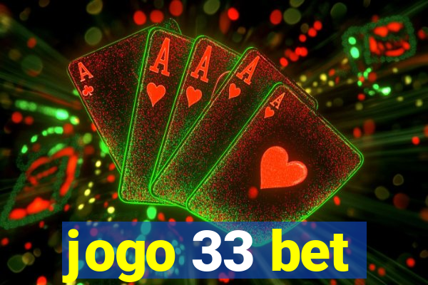 jogo 33 bet