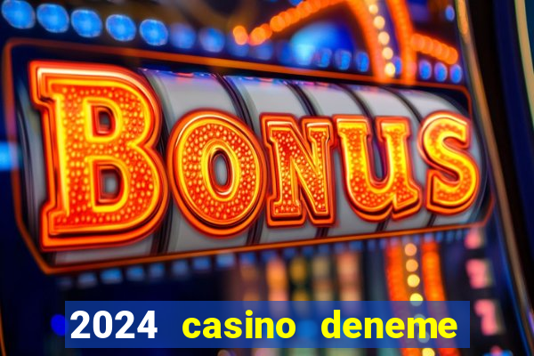 2024 casino deneme bonusu veren siteler