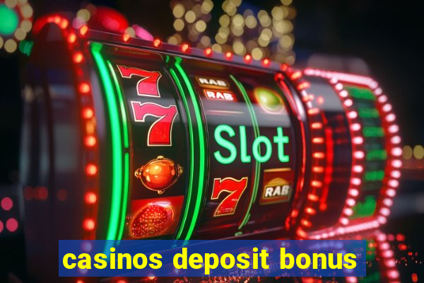 casinos deposit bonus