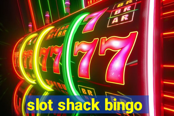 slot shack bingo