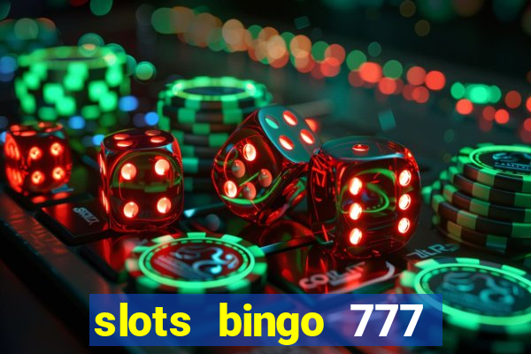 slots bingo 777 paga mesmo