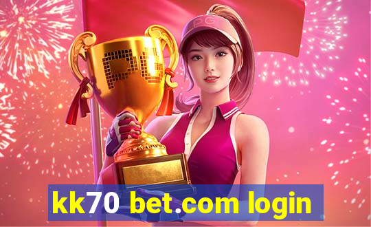 kk70 bet.com login