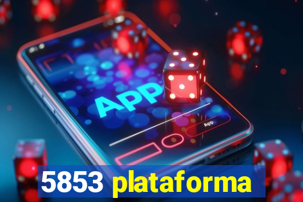 5853 plataforma