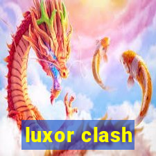 luxor clash