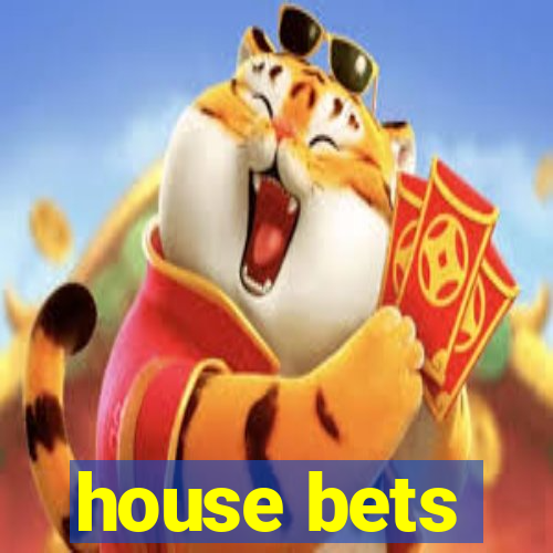 house bets