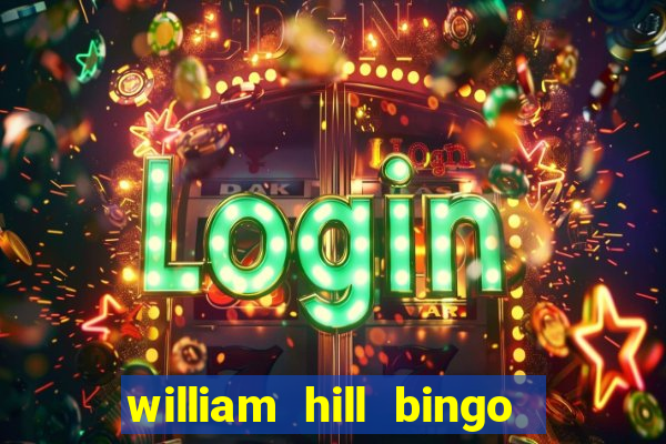 william hill bingo promotional code