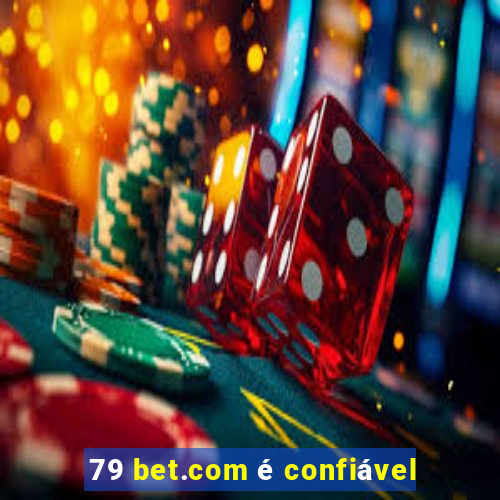 79 bet.com é confiável