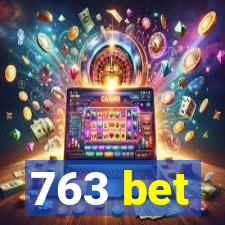 763 bet