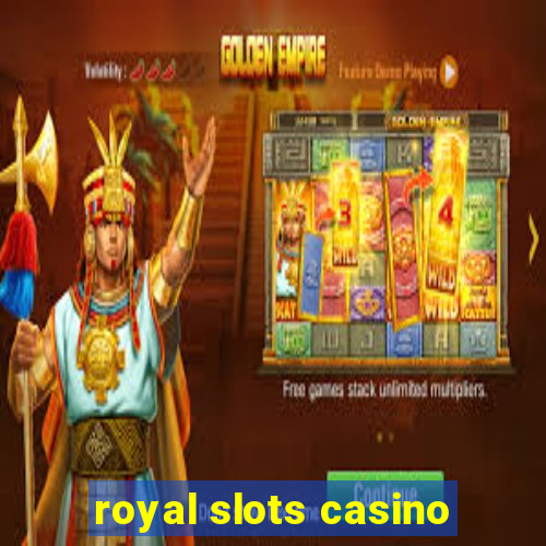 royal slots casino