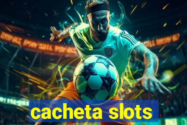 cacheta slots