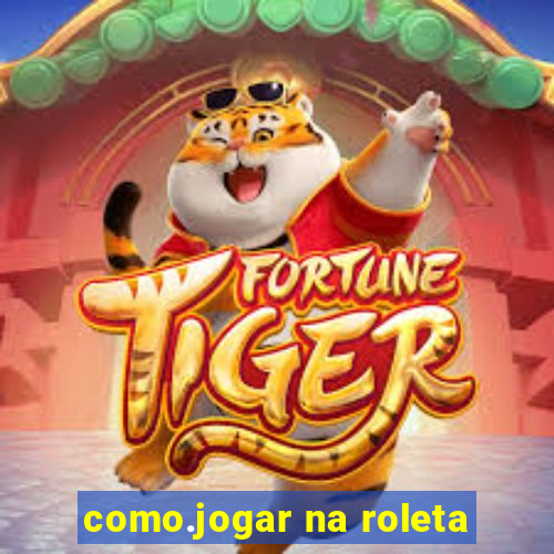 como.jogar na roleta