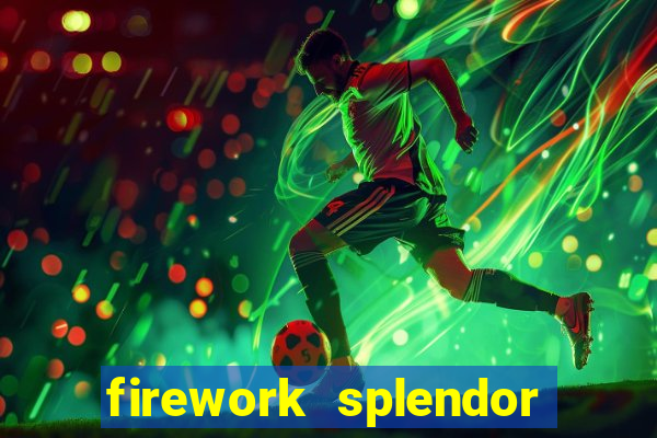 firework splendor new slot