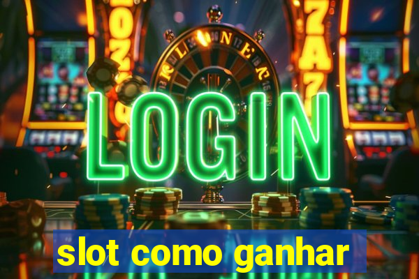 slot como ganhar