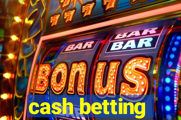 cash betting