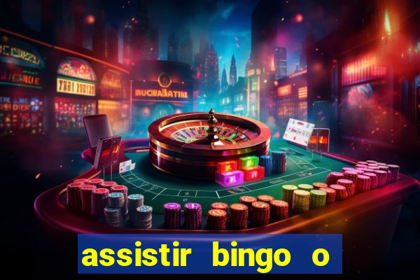 assistir bingo o rei das manhas filme completo dublado