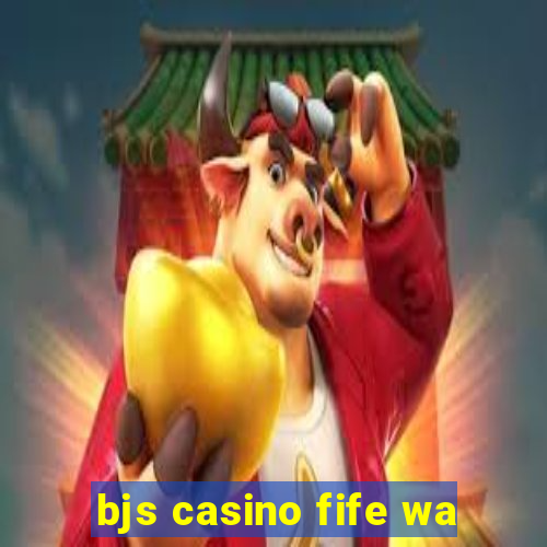 bjs casino fife wa