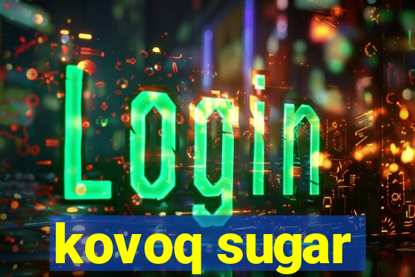 kovoq sugar