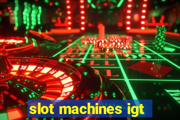 slot machines igt