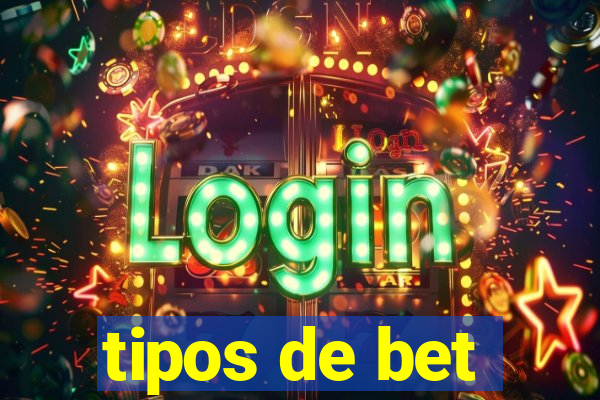 tipos de bet