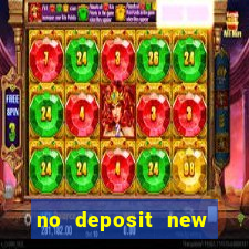 no deposit new casino bonus