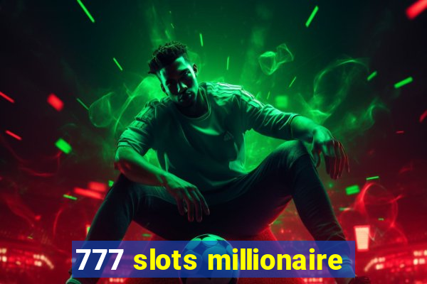 777 slots millionaire