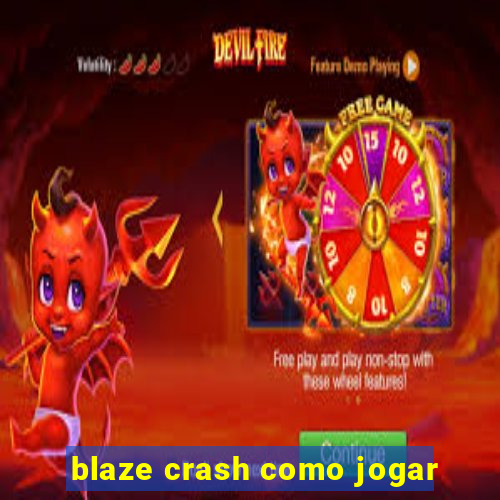 blaze crash como jogar