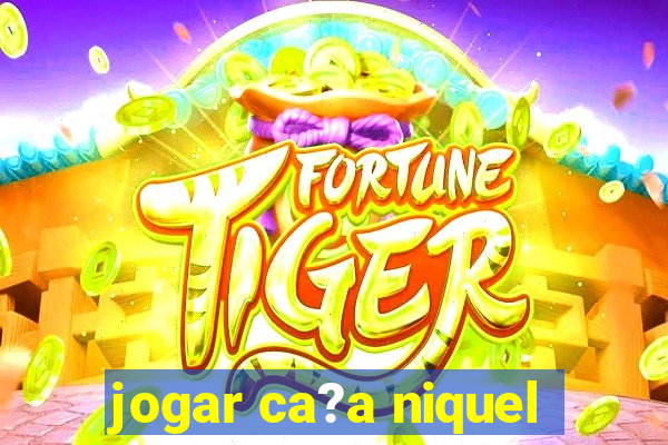 jogar ca?a niquel