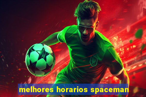 melhores horarios spaceman