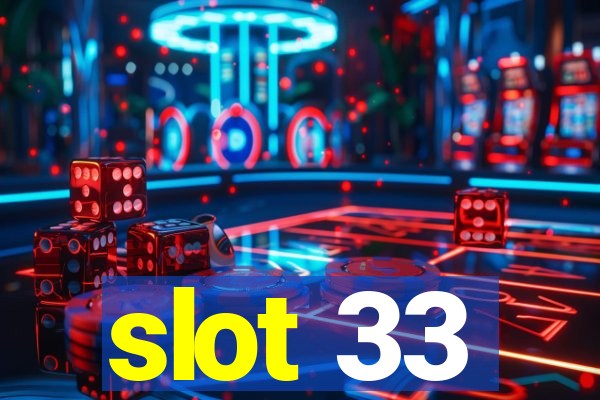 slot 33