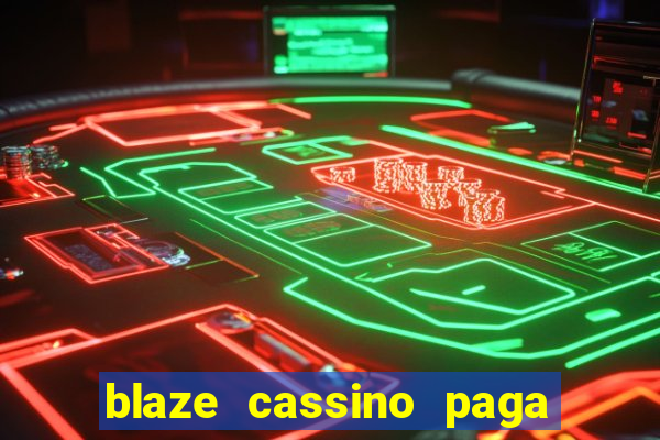 blaze cassino paga de verdade