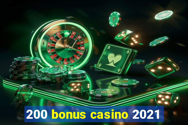 200 bonus casino 2021