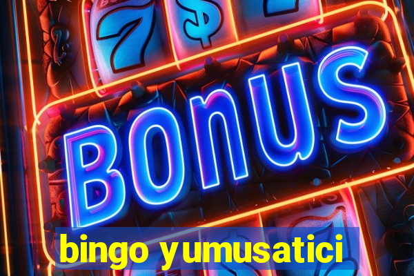 bingo yumusatici