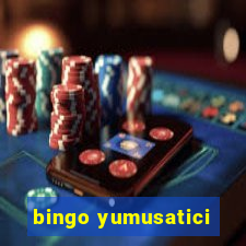 bingo yumusatici