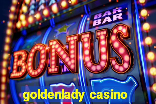 goldenlady casino