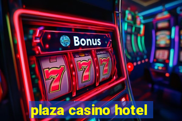 plaza casino hotel