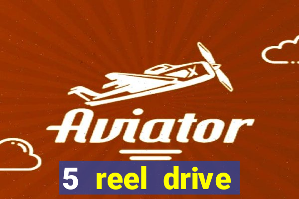 5 reel drive casino slot