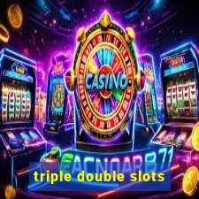 triple double slots