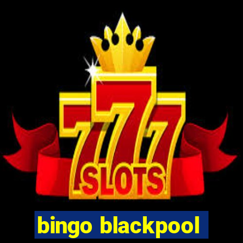 bingo blackpool