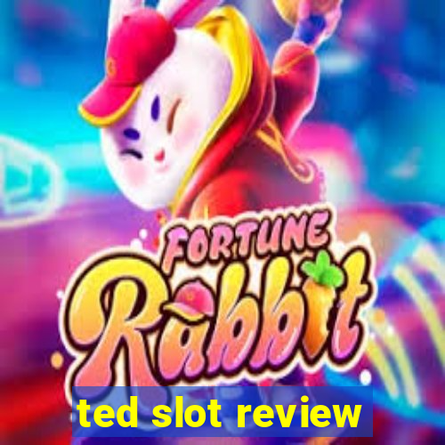 ted slot review