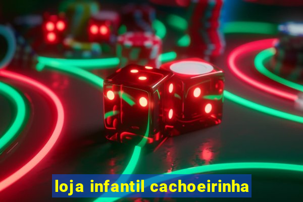 loja infantil cachoeirinha