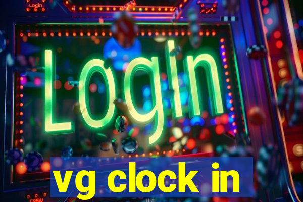 vg clock in