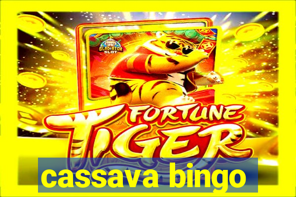 cassava bingo