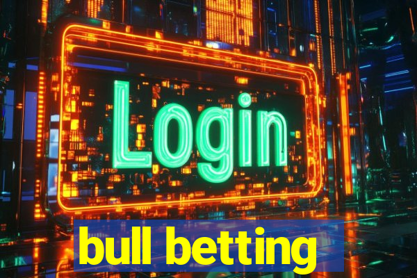 bull betting