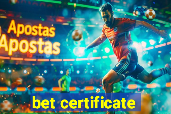 bet certificate