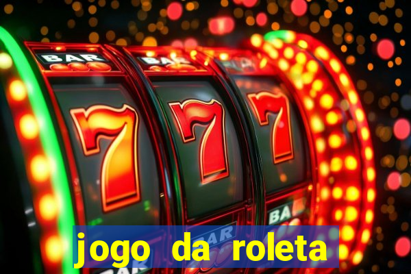 jogo da roleta ganhar dinheiro